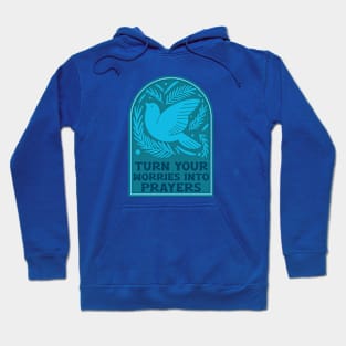 Turn you Worries into Prayers Hoodie